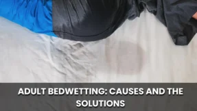 Adult Bedwetting Causes and the Solutions
