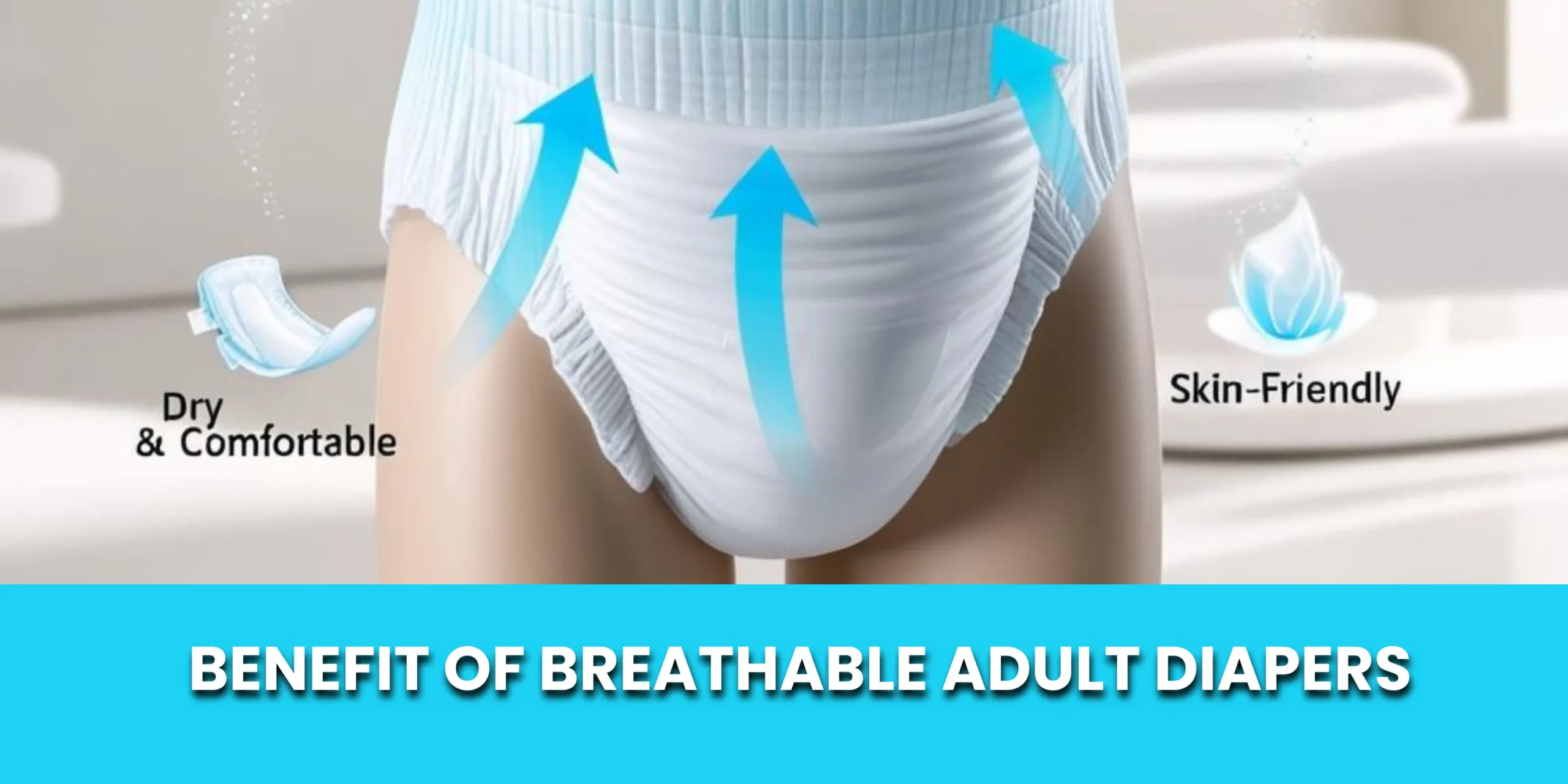 Benefit of Breathable Adult Diapers