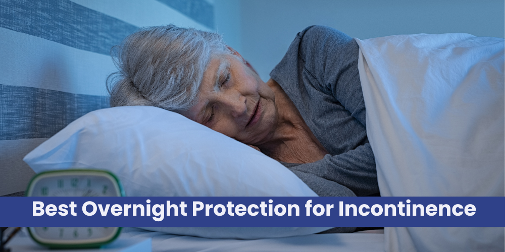 Best Overnight Protection for Incontinence