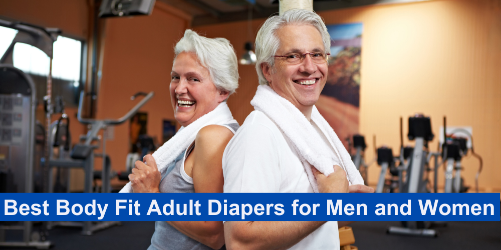 Best Body Fit Adult Diapers for Men and Women